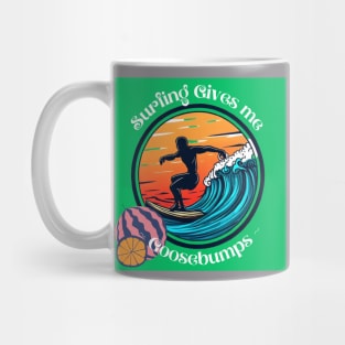 Surfing Gives Me Goosebumps tee Mug